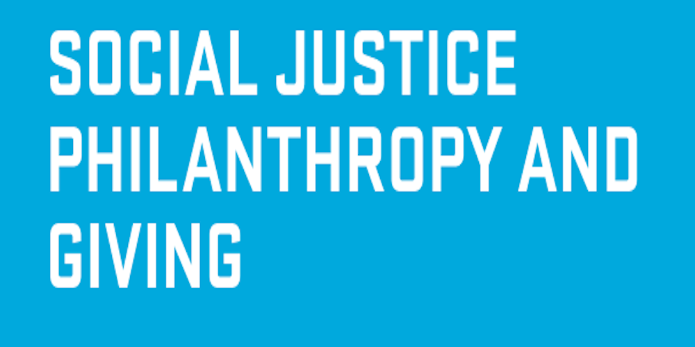 Social Justice Philanthropy and Giving